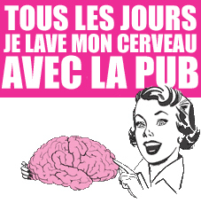 Tous les jours je lave mon cerveau avec de la pub title=